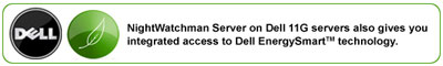 NightWatchman Server Edition Edition on Dell 11G server also gives you integrated access to Dell EnerySmart Technology